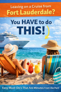 Fort Lauderdale cruise port guide with attractions near Port Everglades and Fort Lauderdale Beach