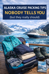 Alaska cruise packing tips nobody tells you including layering and weather essentials