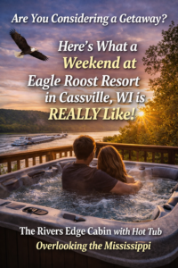 Eagle Roost Resort getaway in Cassville Wisconsin with cabin, hot tub, and Mississippi River views